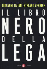 Libro Il libro nero della Lega Giovanni Tizian Stefano Vergine