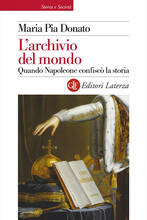 Libro L' archivio del mondo. Quando Napoleone confiscò la storia Maria Pia Donato