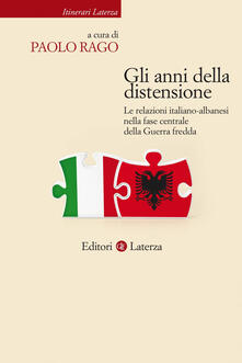 Gli anni della distensione. Le relazioni italiano-albanesi nella fase centrale della Guerra fredda.pdf