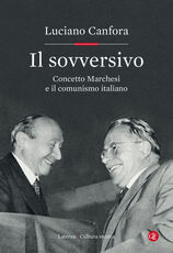 Libro Il sovversivo. Concetto Marchesi e il comunismo italiano Luciano Canfora