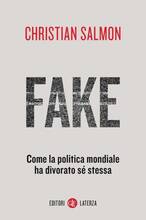 Libro Fake. Come la politica mondiale ha divorato sé stessa Christian Salmon