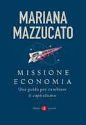 Libro Missione economia. Una guida per cambiare il capitalismo Mariana Mazzucato