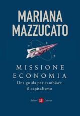 Libro Missione economia. Una guida per cambiare il capitalismo Mariana Mazzucato