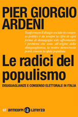 Libro Le radici del populismo. Disuguaglianze e consenso elettorale in Italia Pier Giorgio Ardeni