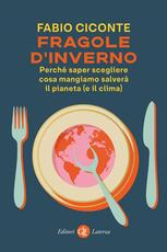Libro Fragole d'inverno. Perché saper scegliere cosa mangiamo salverà il pianeta (e il clima) Fabio Ciconte