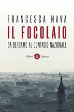 Libro Il focolaio. Da Bergamo al contagio nazionale Francesca Nava