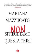 Libro Non sprechiamo questa crisi Mariana Mazzucato