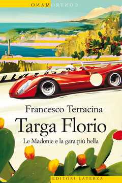 Libro Targa Florio. Le Madonie e la gara più bella Francesco Terracina
