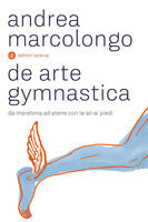 De arte gymnastica. Da Maratona ad Atene con le ali ai piedi