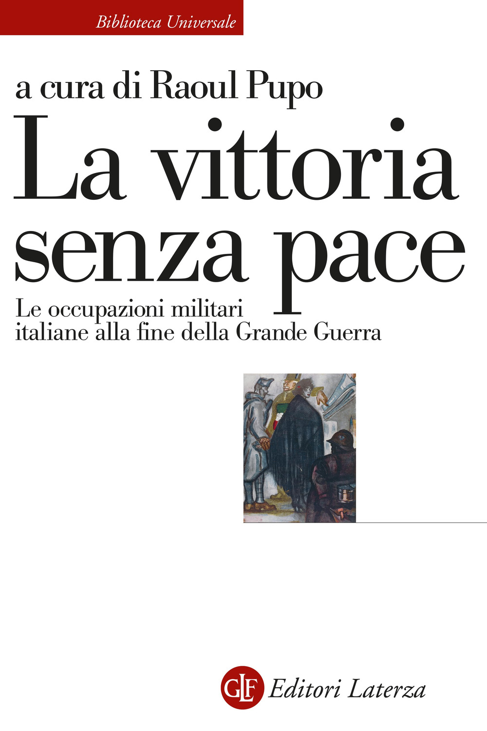 Image of La vittoria senza pace. Le occupazioni militari italiane alla fine della Grande Guerra