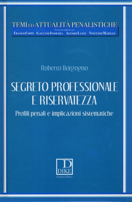 Segreto professionale e riservatezza. Profili penali e implicazioni