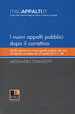 Libro I nuovi appalti pubblici dopo il correttivo. Guida operativa ai nuovi appalti pubblici alla luce del decreto correttivo del 19 aprile 2017, n. 56 Alessandro Tomassetti
