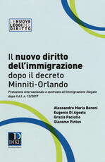 Libro Il nuovo diritto dell'immigrazione dopo il decreto Minniti-Orlando. Protezione internazionale e contrasto all'immigrazione illegale dopo il d.l. n. 13/2017 Alessandro Maria Baroni Eugenio Di Agosta Grazia Paciullo