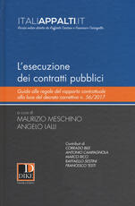 Libro L' esecuzione dei contratti pubblici. Guida alle regole del rapporto contrattuale alla luce del decreto correttivo n. 56/2017