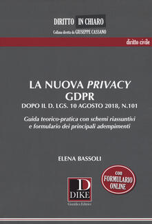 La nuova privacy GDPR dopo il D. lgs. 10 agosto 2018, n.101. Guida teorico-pratica con schemi riassuntivi e formulario dei principali adempimenti.pdf