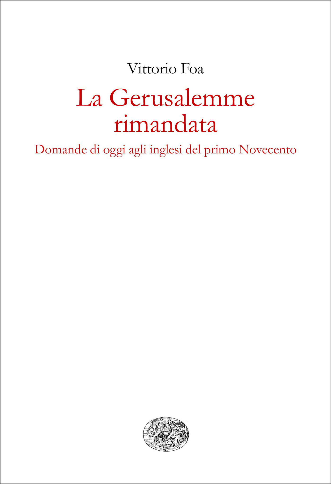 Risultati immagini per VITTORIO FOA LA GERUSALEMME RIMANDATA?