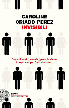 Invisibili - Carla Palmieri,Caroline Criado Perez - ebook