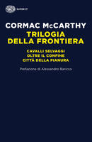 Trilogia della frontiera: Cavalli selvaggi-Oltre il confine-Città della pianura