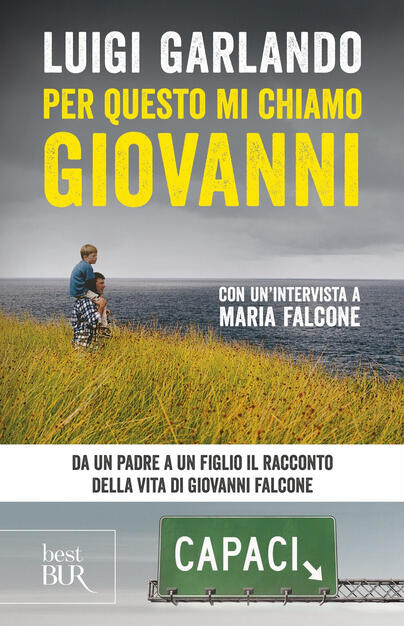 Per Questo Mi Chiamo Giovanni Da Un Padre A Un Figlio Il Racconto Della Vita Di Giovanni Falcone - 