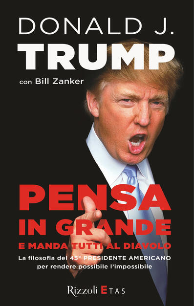 Pensa In Grande E Manda Tutti Al Diavolo Trump Donald J Zanker Bill Ebook Epub Con Drm Ibs