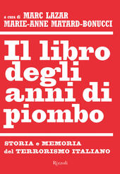 Il libro degli anni di piombo. Storia e memoria del terrorismo italiano