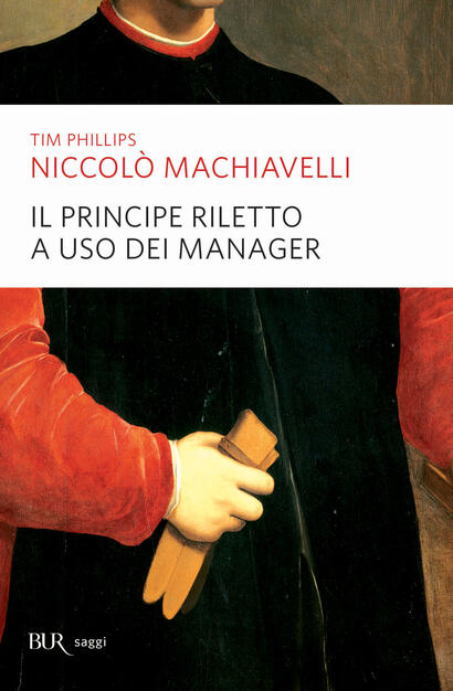 Niccolo Machiavelli Il Principe Riletto A Uso Dei Manager Phillips Tim Ebook Pdf Con Drm Ibs