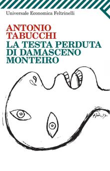 La testa perduta di Damasceno Monteiro, A. Tabucchi (Feltrinelli 2013)