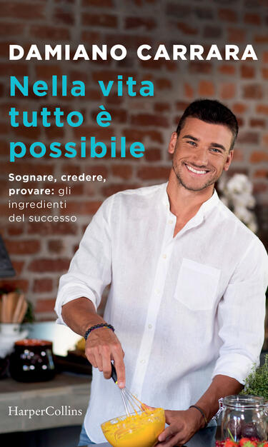 Nella Vita Tutto E Possibile Sognare Credere Provare Gli Ingredienti Del Successo Carrara Damiano Ebook Epub Con Drm Ibs