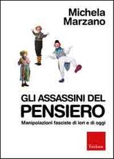 Libro Gli assassini del pensiero. Manipolazioni fasciste di ieri e di oggi Michela Marzano