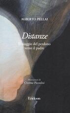Libro Distanze. Il viaggio del perdono verso il padre Alberto Pellai