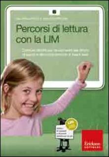 Percorsi di lettura con la LIM. Costruire attività per lavviamento alla lettura di parole e alla compresione di frasi e testi. Con CD-ROM.pdf