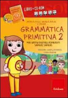 Grammatica primitiva. Per nativi digitali aspiranti sapiens sapiens. CD-ROM. Con libro. Vol. 2: Pronome, verbo, avverbio, congiunzione..pdf