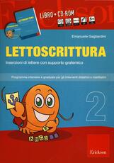 Libro Lettoscrittura. Programma intensivo e graduale per gli interventi didattici e riabilitativi. Con CD-ROM. Vol. 2: Inserzioni di lettere con supporto grafemico. Emanuele Gagliardini