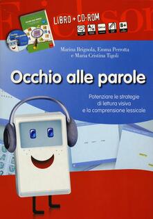 Occhio alle parole. Potenziare le strategie di lettura visiva e la comprensione lessicale (8-13 anni). Con CD-ROM.pdf