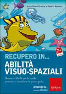 Recupero in... abilità visuo-spaziali. Percorsi e attività per la scuola primaria e secondaria di primo grado. CD-ROM.pdf