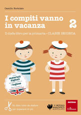 Libro I compiti vanno in vacanza. Il disfa-libro per la primaria. Classe seconda Camillo Bortolato