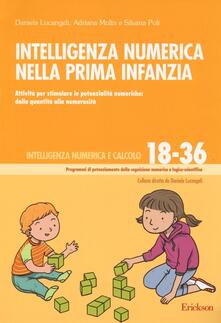 Intelligenza numerica nella prima infanzia. Attività per stimolare le potenzialità numeriche: dalla quantità alla numerosità.pdf