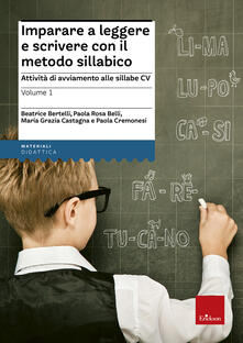 Imparare a leggere e scrivere con il metodo sillabico. Vol. 1: Attività di avviamento alle sillabe CV..pdf