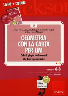Geometria con la carta per LIM. Dalle 7 pieghe fondamentali alle figure geometriche. Con CD-ROM.pdf