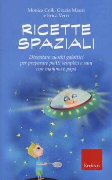 Ricette spaziali. Diventare cuochi galattici per preparare piatti semplici e sani con mamma e papà.pdf