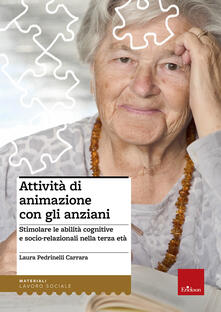 Attività di animazione con gli anziani. Stimolare le abilità cognitive e socio-relazionali nella terza età.pdf