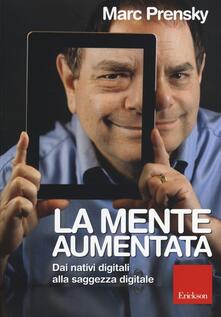 La mente aumentata. Dai nativi digitali alla saggezza digitale.pdf
