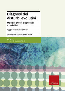 Diagnosi dei disturbi evolutivi. Modelli, criteri diagnostici e casi clinici.pdf