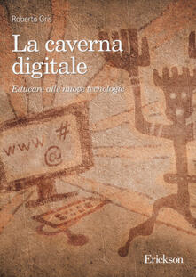 La caverna digitale. Educare alle nuove tecnologie.pdf