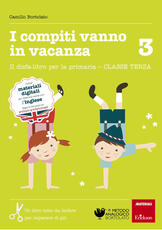 Libro I compiti vanno in vacanza. Il disfa-libro per la primaria. Classe terza Camillo Bortolato