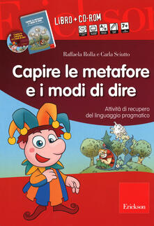 Capire le metafore e i modi di dire. Attività di recupero del linguaggio pragmatico. Con CD-ROM.pdf