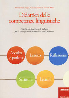 Didattica delle competenze linguistiche. Attività per il curricolo di italiano per le classi quarta e quinta della scuola primaria.pdf