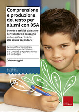 Libro Comprensione e produzione del testo per alunni con DSA. Schede e attività didattiche per facilitare il passaggio dalla scuola primaria alla scuola secondaria Cristina Gaggioli
