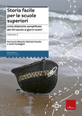Libro Storia facile per le scuole superiori. Unità didattiche semplificate. Vol. 2: Dal XIV secolo ai giorni nostri. Ferruccio Bianchi Patrizia Farello Carlo Scataglini
