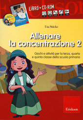 Copertina  Allenare la concentrazione 2 : giochi e attività per la terza, quarta e quinta classe della scuola primaria